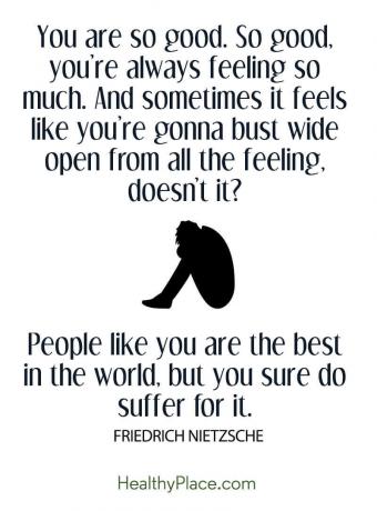 Citat despre BPD - Ești atât de bun. Atât de bine, te simți mereu atât de mult. Și, uneori, se simte că vei avea un aer larg deschis din toate sentimentele, nu-i așa? Oameni ca tine sunt cei mai buni din lume, dar sigur suferi pentru asta.