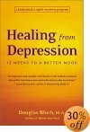 Vindecarea de depresie: 12 săptămâni până la o stare mai bună: un program de recuperare a corpului, minții și spiritului